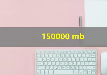 150000 mb